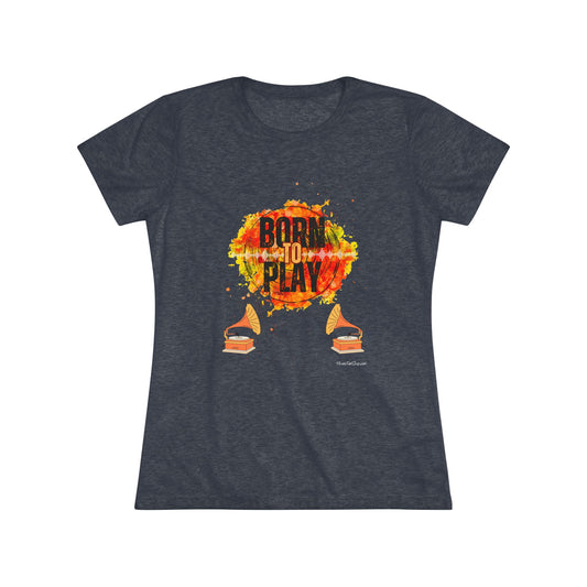 Women's Born To Play Tri-blend Tee