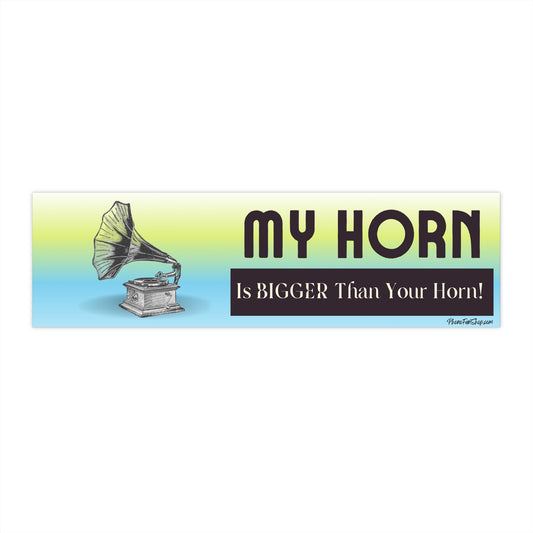 My Horn is Bigger Than Your Horn - Colorful Bumper Stickers